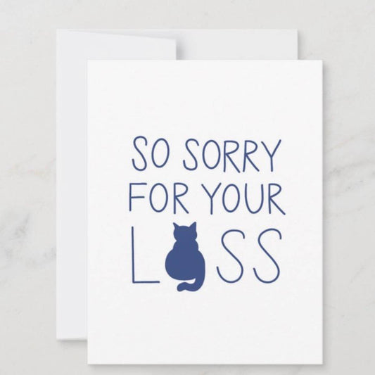 Sorry for your Loss- Cat